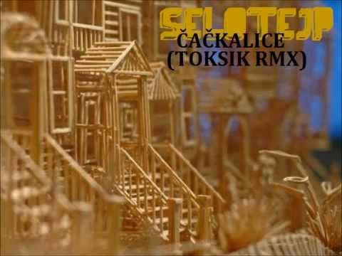 SELOTEJP - Čačkalice (Toksik RMX)