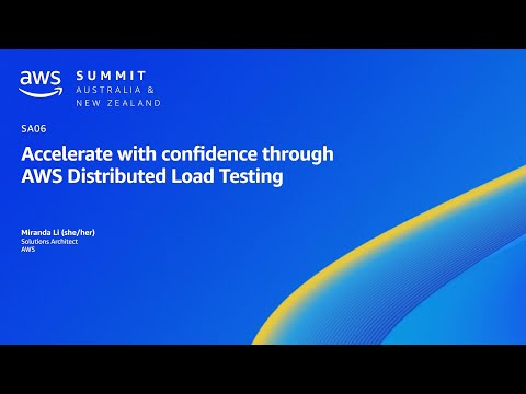 AWS Summit ANZ 2023: Accelerate with confidence through AWS Distributed Load Testing | AWS Events