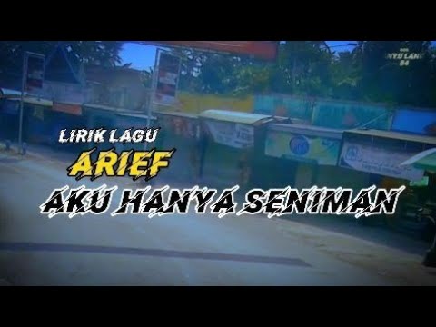 Arief | Aku hanya seniman #lirik