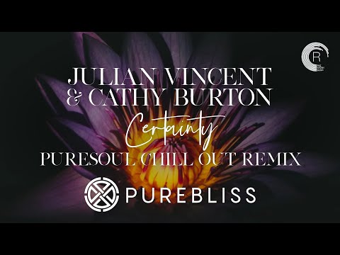 Julian Vincent & Cathy Burton - Certainty (Puresoul Chill Out Remix)