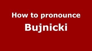 How to pronounce Bujnicki