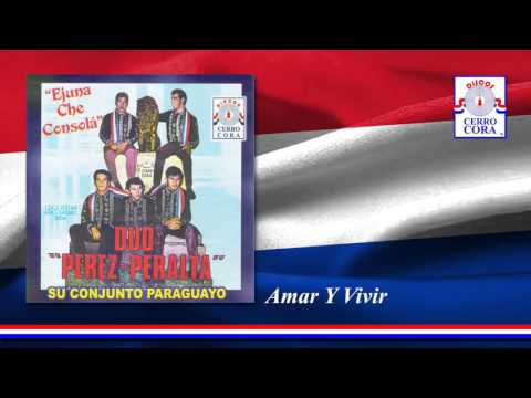 Dúo: Pérez - Peralta y Su Conjunto Paraguayo - Amar Y Vivir