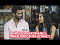 FilterCopy When Opposites Attract A Monsoon Romance Ft Karan Jotwani Saadhika Syal
