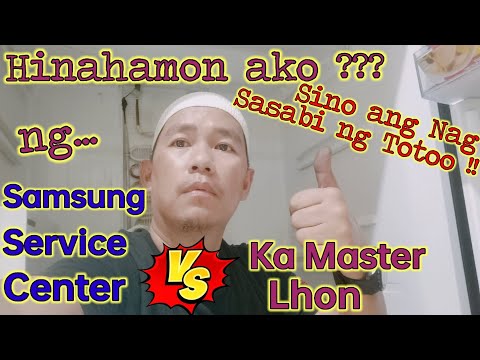 Hinahamon ako ng Service Center ni SAMSUNG   vs.  KA MASTER Lhon !! Sino ang nagsasabi ng Totoo !!