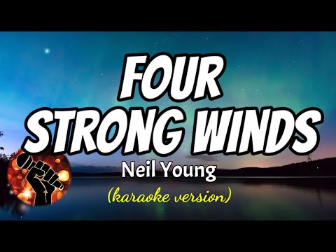 FOUR STRONG WINDS - NEIL YOUNG (karaoke version)