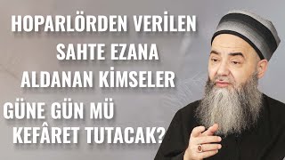 Hoparlörden Verilen Sahte Ezana Aldanan Kimseler Güne Gün mü Kefâret Tutacak?