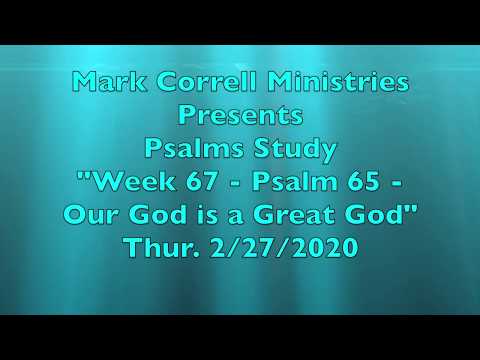 Psalms Study - "Week 67 - Psalm 65 - Our God is a Great God"