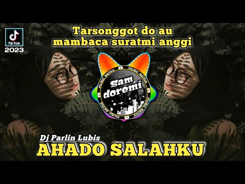 DJ TAPSEL AHADO SALAHKU PARLIN LUBIS REMIX JEDAG JEDUG FULL BASS VIRAL TIK TOK