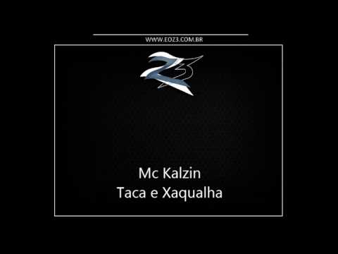 Mc Kalzin - Taca e Xaqualha { Dj Selminho }