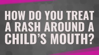How do you treat a rash around a child