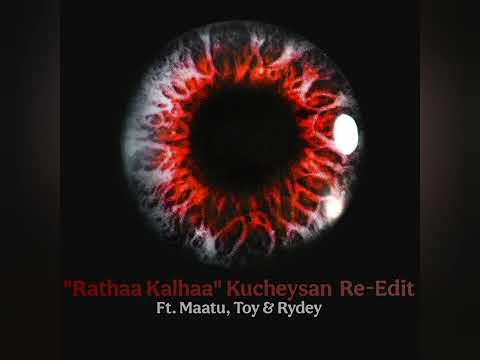 Rathaa Kalhaa Kucheysan Re Edit Ft. Maatu, Toy & Rydey