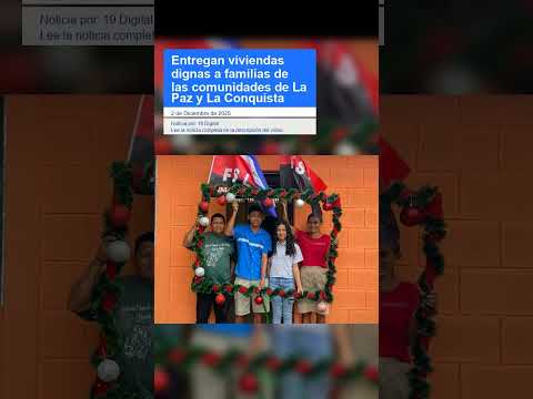 Entregan viviendas dignas a familias de las comunidades de La Paz y La Conquista