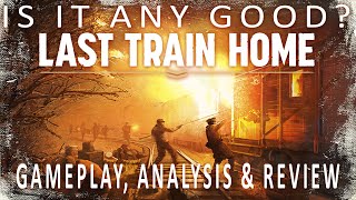 FIRST LOOK Last Train Home Gameplay, Analysis & Review