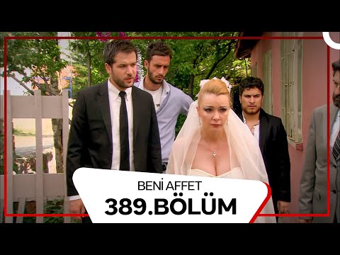 Beni Affet 389. Bölüm