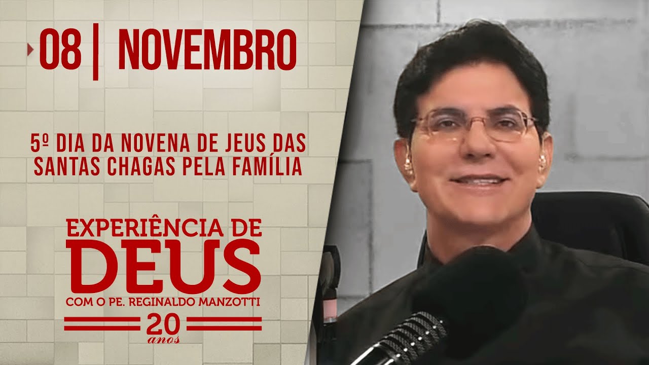 EXPERIÊNCIA DE DEUS | 08/11/24 | 5º NOVENA DE JESUS DAS SANTAS CHAGAS PELAS FAMÍLIAS