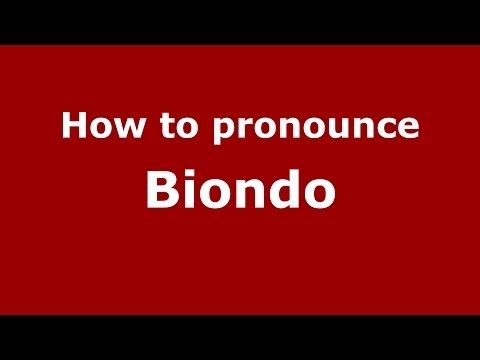 How to pronounce Biondo