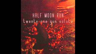 Half Moon Run - 21 Gun Salute | feat. ev ree wuhn