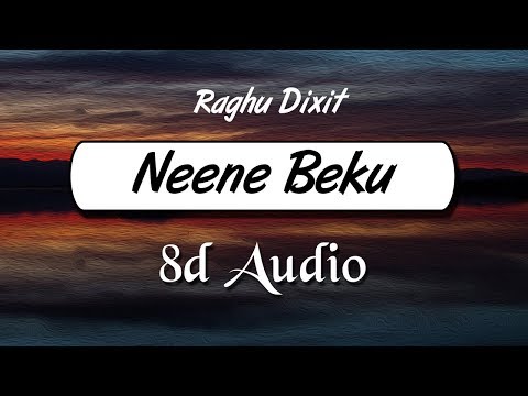 Raghu Dixit - Neene beku (8D Audio) | Wild Rex