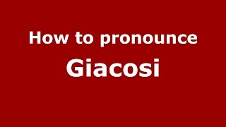 How to pronounce Giacosi