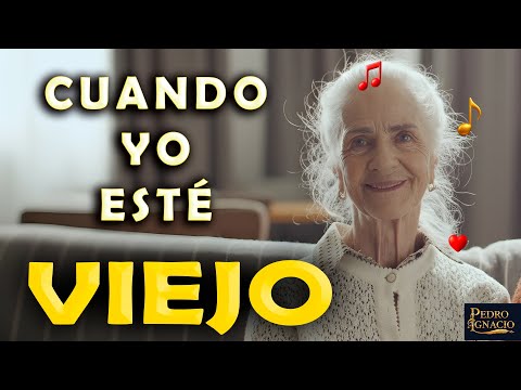 CUANDO YO ESTE VIEJO - un poema en canción, para la familia.