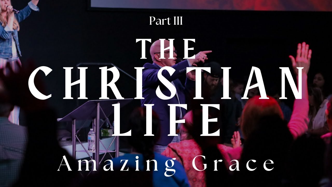 The Christian Life: Amazing Grace
