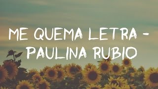 Me Quema Letra - Paulina Rubio (Letra/lyrics)