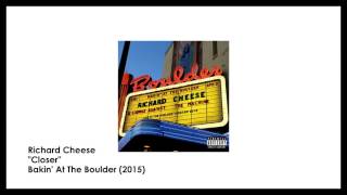 Richard Cheese &quot;Closer&quot; (from 2015 &quot;Bakin&#39; At The Boulder&quot; album)