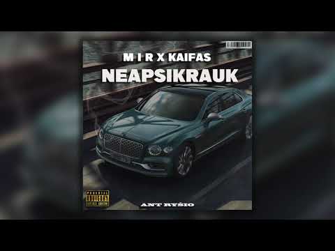M I R x Kaifas - Neapsikrauk