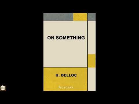 On Something by Hilaire Belloc — free full audiobook