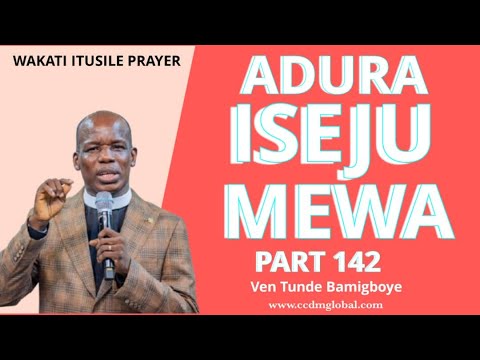 ADURA ISEJU MEWA "PART 142" || CCDM GLOBAL || WAKATI ITUSILE ||  VEN TUNDE BAMIGBOYE || 09.05.25