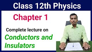 Conductors and insulators | Electric charges and fields class 12 | 12th physics chapter 1