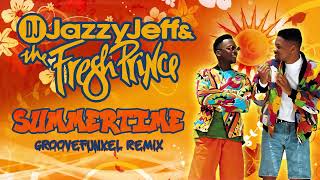 DJ Jazzy Jeff &amp; the Fresh Prince - Summertime (Groovefunkel Remix)