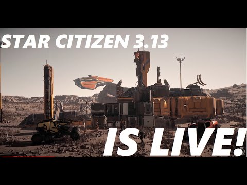 STAR CITIZEN 3.13 is LIVE