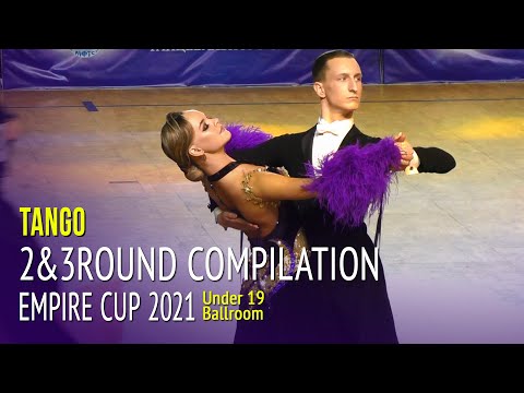 Tango Compilation = Empire Cup 2021 Under 19 Ballroom 2&3Round