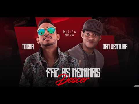 MC TOCHA E DAN VENTURA - FAZ AS MENINAS DESCER - ÁUDIO OFICIAL 2017