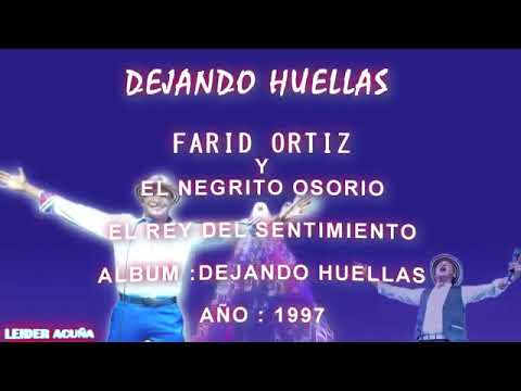 Dejando huellas farid Ortiz y el negrito Osorio