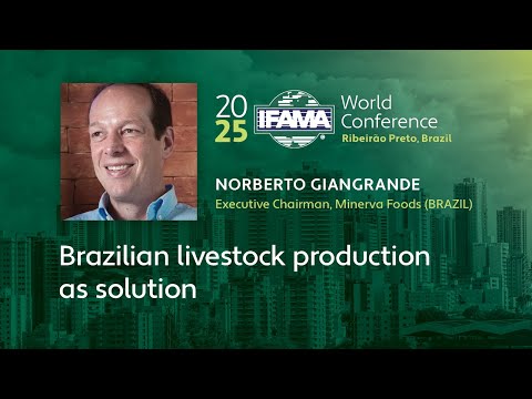 Norberto Giangrande  |  Brazilian livestock production as solution  |  IFAMA 2025 Brazil