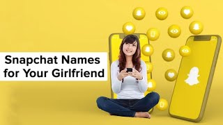 100+ Snapchat Names for Your Girlfriend with Meaning Cool, Sexy, Funny & Creative