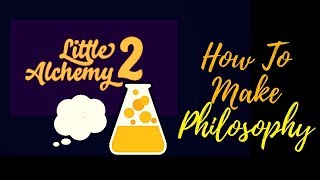 Little Alchemy 2-How To Make Philosophy Cheats & Hints