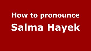 How to pronounce Salma Hayek