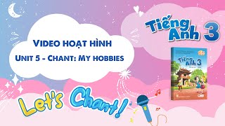 VIDEO HOẠT HÌNH LỚP 3 - Unit 5 - Chant: My hobbies