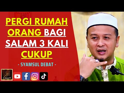 Syamsul Debat - PERGI RUMAH ORANG BAGI SALAM 3 KALI CUKUP