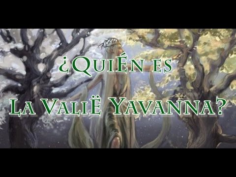 ¿Quién es la Valië Yavanna? (J R R Tolkien)