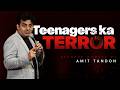TEENAGE TERROR Stand Up Comedy By AmitTandon