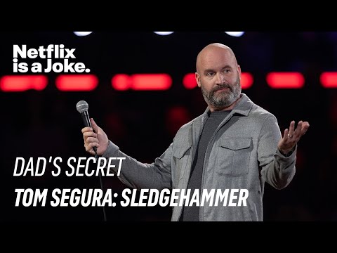 Dad's Secret | Tom Segura: Sledgehammer | Netflix