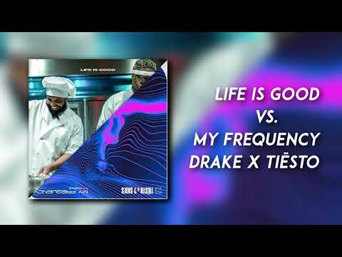 Life Is Good vs. My Frequency - Drake X Tiësto (Jalix Mashup)
