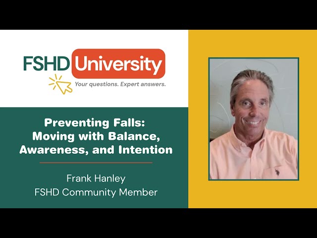 Preventing Falls: Moving with Balance, Awareness, and Intention, FSHD University with Frank Hanley