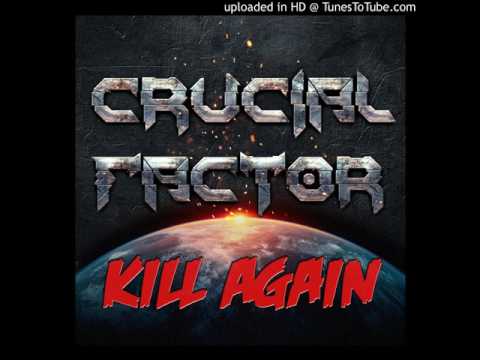 Crucial Factor - Kill Again