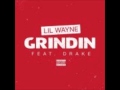 Lil Wayne Ft Drake - Grindin (Prod By Boi-1da X ...