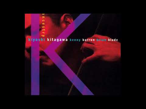 Kiyoshi Kitagawa Trio (Kenny Barron & Brian Blade) - Time To Go (2004 Atelier Sawano)